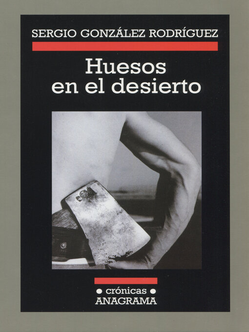 Title details for Huesos en el desierto by Sergio González Rodríguez - Wait list
